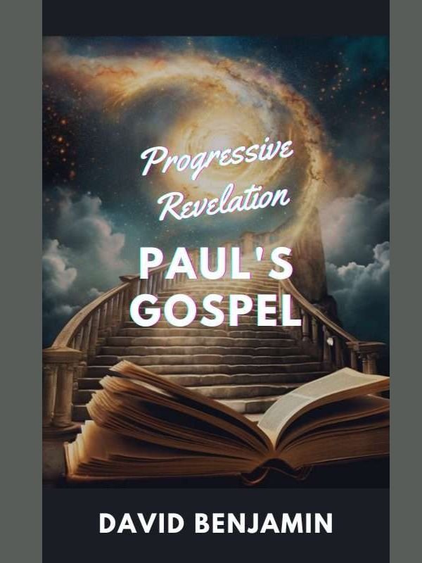 Progressive Revelation and Paul's Gospel