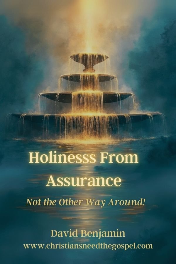 Holiness From Assurance(Not the Other Way Around!)
