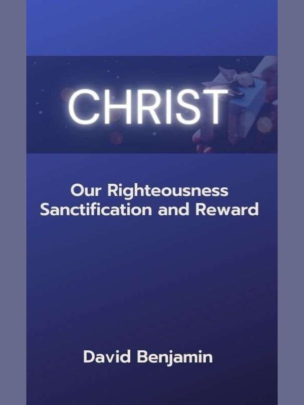 Christ As Righteousness Sanctification and Reward PAPERBACK